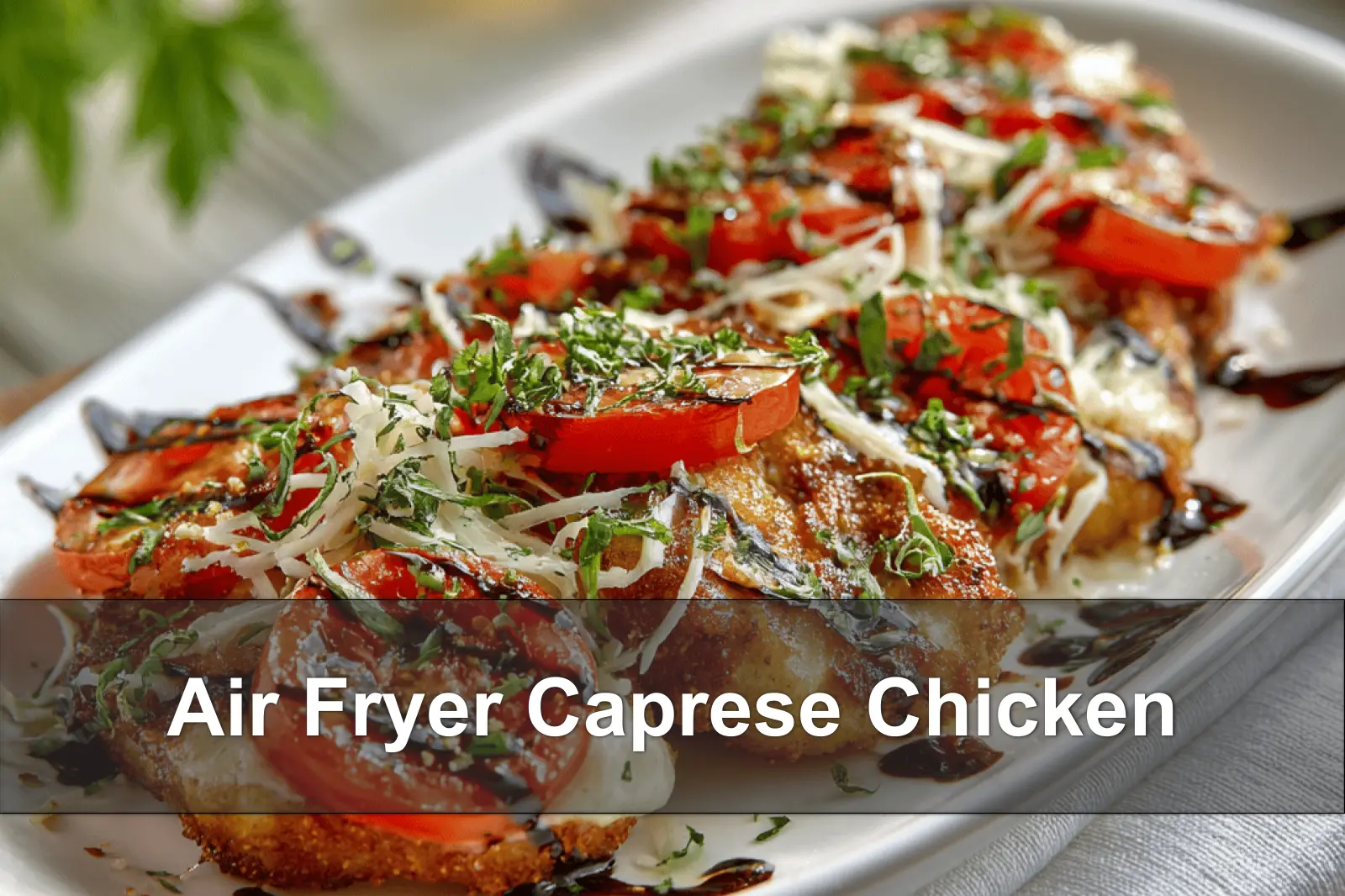 Air Fryer Caprese Chicken: A Delicious Twist 4 Air Fryer Caprese Chicken on white napkin with melted cheese and basil drizzle