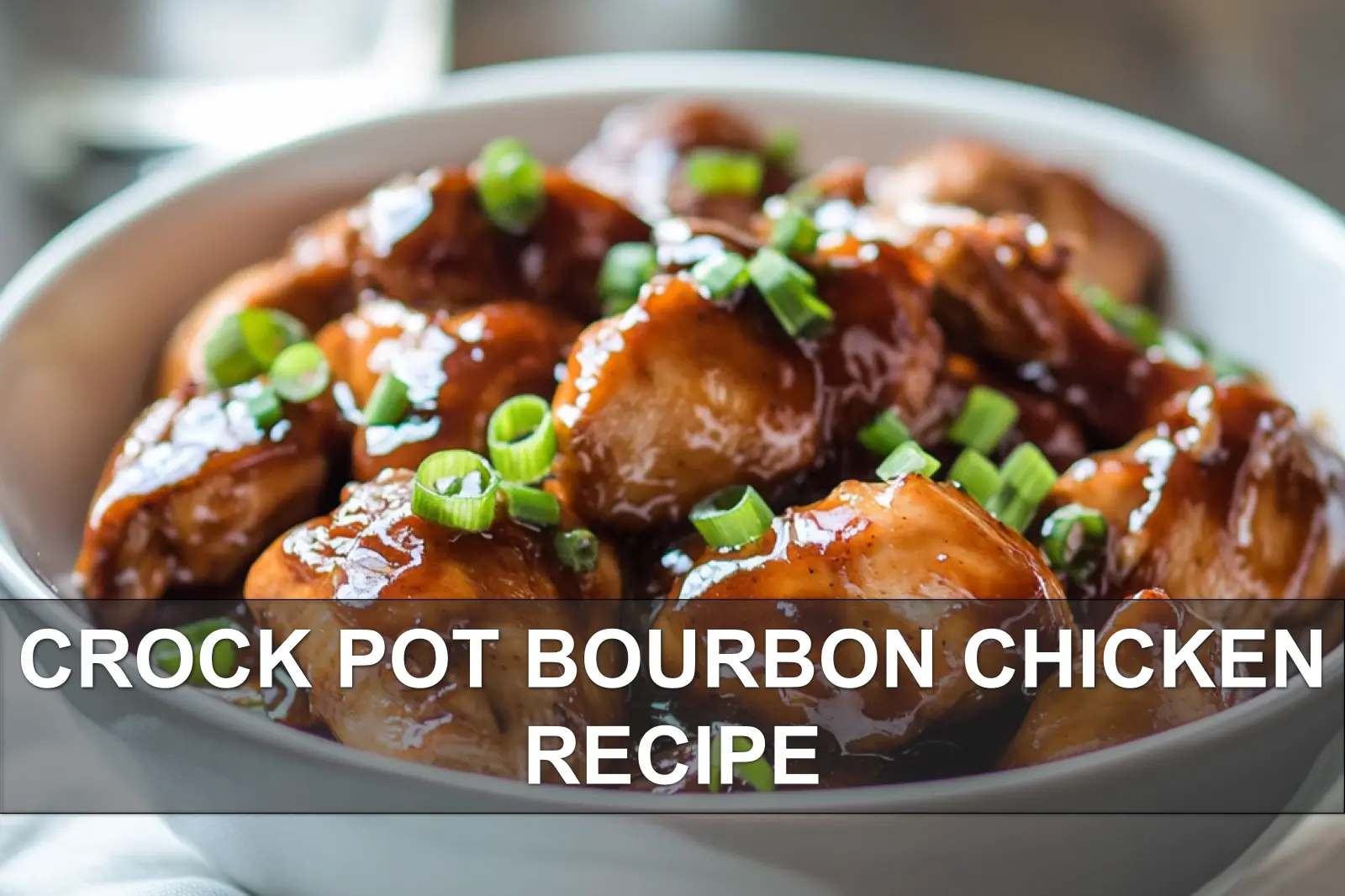 CROCK POT BOURBON CHICKEN RECIPE glossy bourbon chicken with green onions in natural light