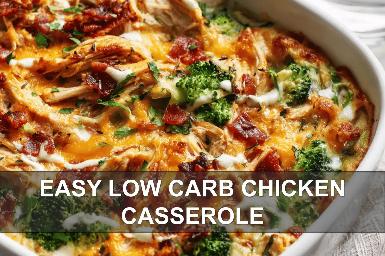 Easy Low Carb Chicken Casserole: Simple and Irresistible 2 EASY LOW CARB CHICKEN CASSEROLE rich chicken bacon broccoli bake styled for blog hero image
