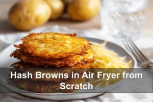 Hash Browns in Air Fryer from Scratch golden crisp on white cloth with clear glass of water