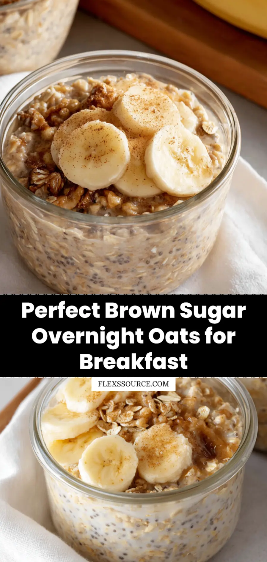 Brown Sugar Overnight Oats: Simple Delicious Recipe 3 BROWN SUGAR OVERNIGHT OATS creamy jar topped with banana slices and cinnamon in warm light_pin