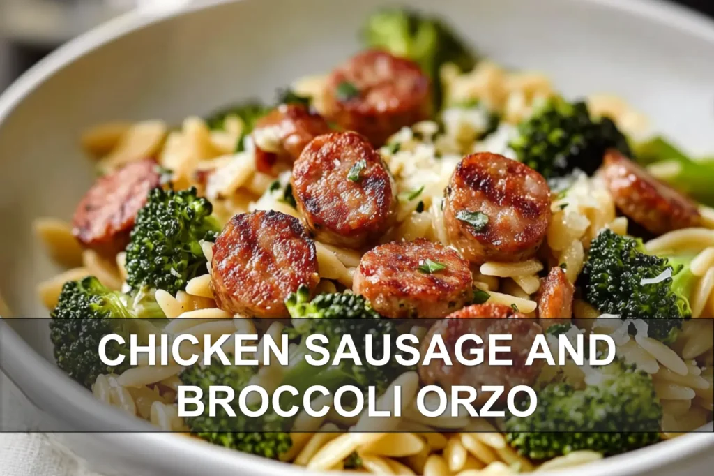 CHICKEN SAUSAGE AND BROCCOLI ORZO plated warm golden pasta vibrant broccoli and sausage cozy light