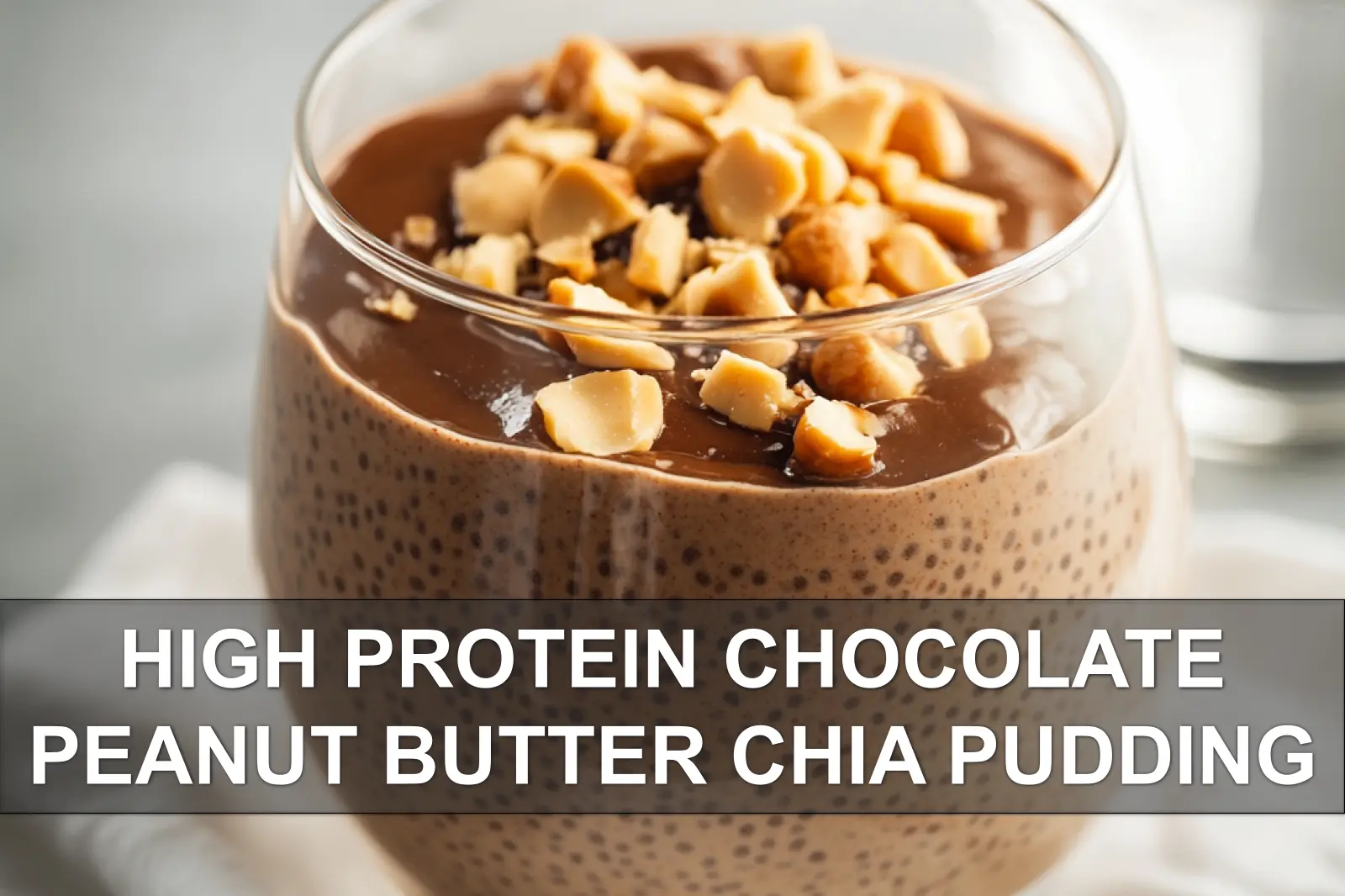 High-Protein, Chocolate Peanut Butter Chia Pudding: Delicious Treat 4 HIGH PROTEIN CHOCOLATE PEANUT BUTTER CHIA PUDDING creamy jar with peanut butter swirl and cocoa sprinkle