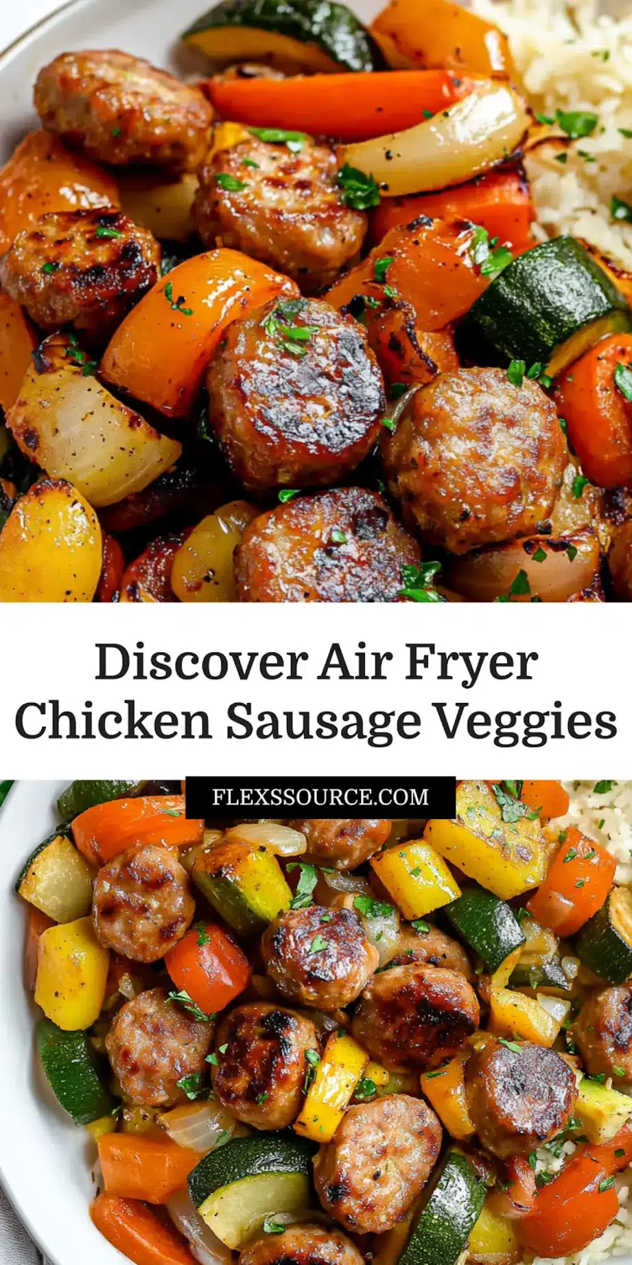 Air Fryer Chicken Sausage Veggies Easy and Delicious 3 AIR FRYER CHICKEN SAUSAGE VEGGIES centered hero view, clean and uncluttered_pin
