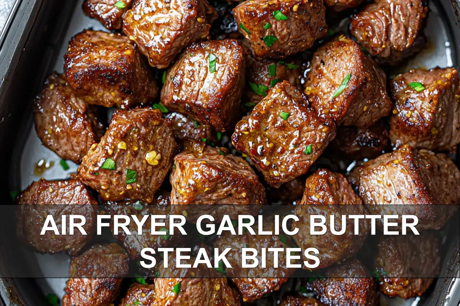 Air Fryer Garlic Butter Steak Bites You Need to Love