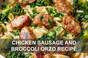 CHICKEN SAUSAGE AND BROCCOLI ORZO RECIPE centered hero view, clean and uncluttered