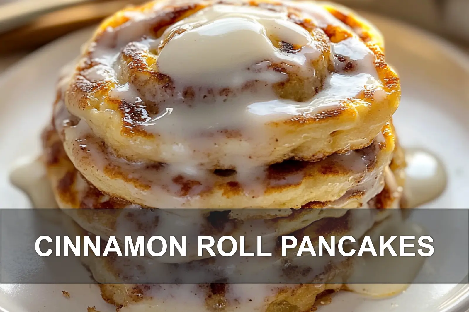 Cinnamon Roll Pancakes for a Delicious Breakfast Feast