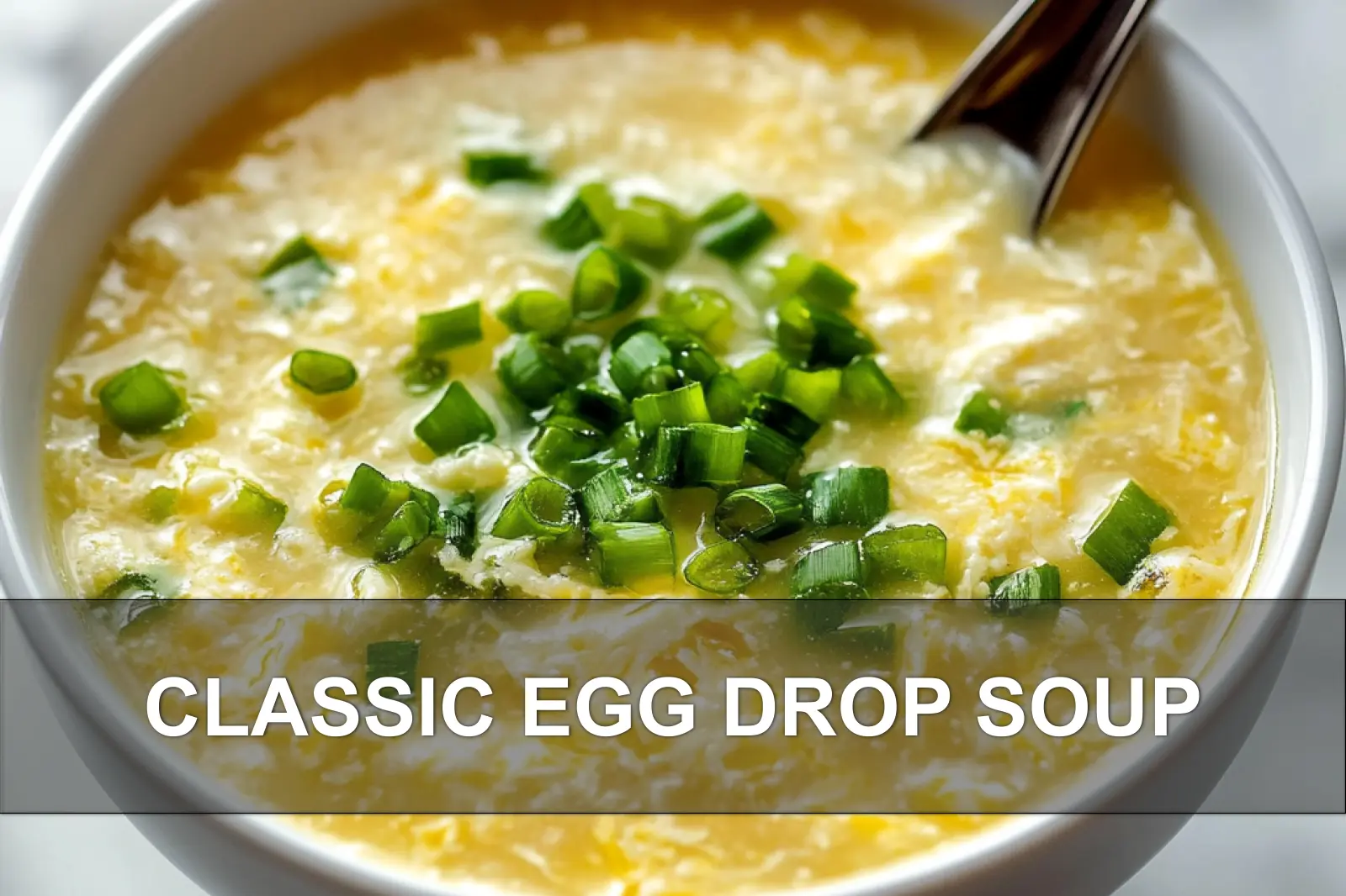 Classic Egg Drop Soup: Simple Comforting Recipe Revealed 2 CLASSIC EGG DROP SOUP centered hero view, clean and uncluttered