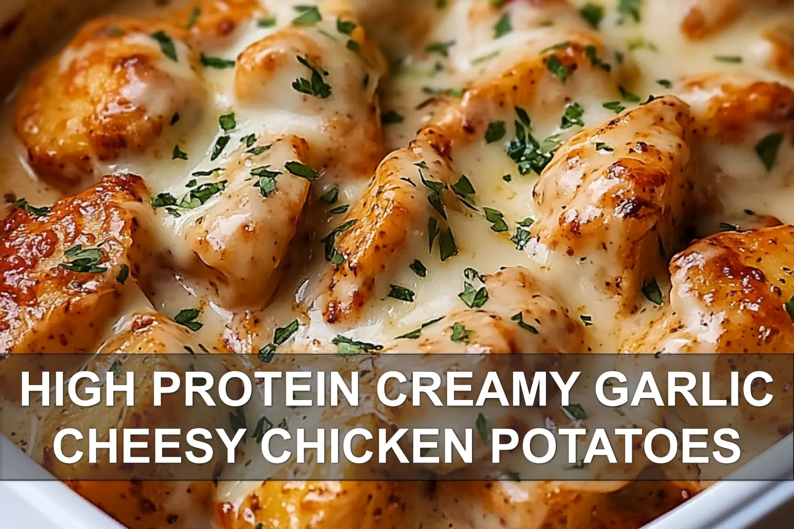18 High Protein Recipes: Easy & Delicious Meal Ideas 15 A one-pan meal of creamy garlic cheesy chicken and potatoes, topped with parsley.