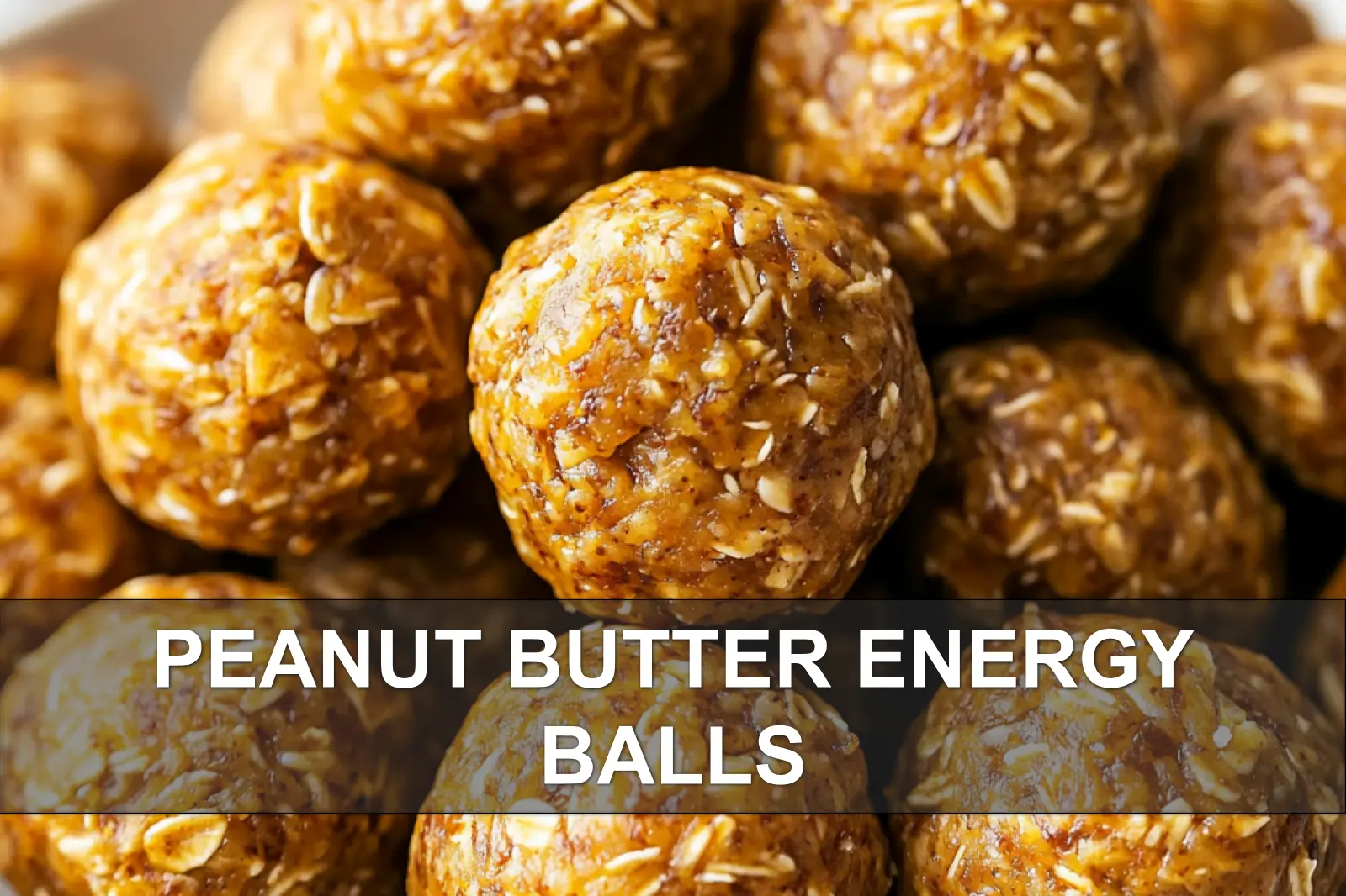 Peanut Butter Energy Balls: Quick Delicious Snacks 4 PEANUT BUTTER ENERGY BALLS centered hero view, clean and uncluttered