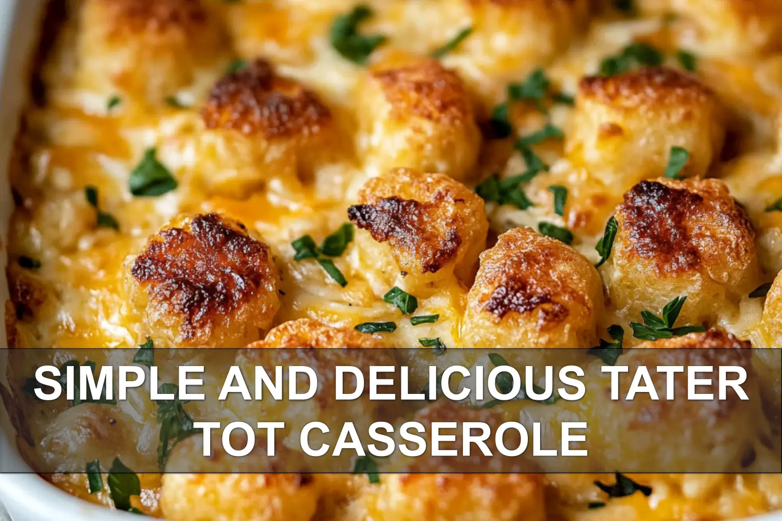 Simple and Delicious Tater Tot Casserole Magic Dinner 4 SIMPLE AND DELICIOUS TATER TOT CASSEROLE centered hero view, clean and uncluttered