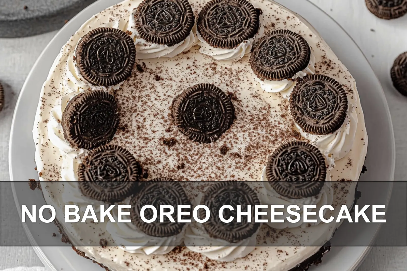 How to Make a Delicious No Bake Oreo Cheesecake