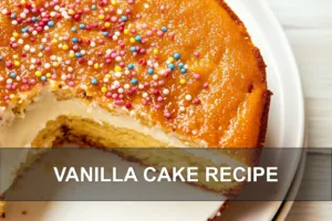 VANILLA CAKE RECIPE centered hero view, clean and uncluttered