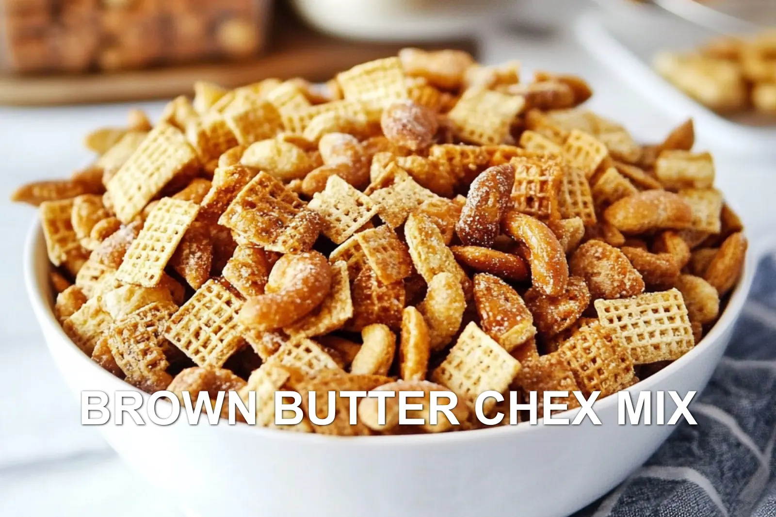 How to Make Brown Butter Chex Mix The Ultimate Way
